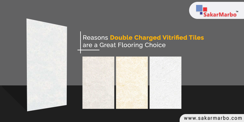 Reasons Double Charged Vitrified Tiles are a Great Flooring Choice